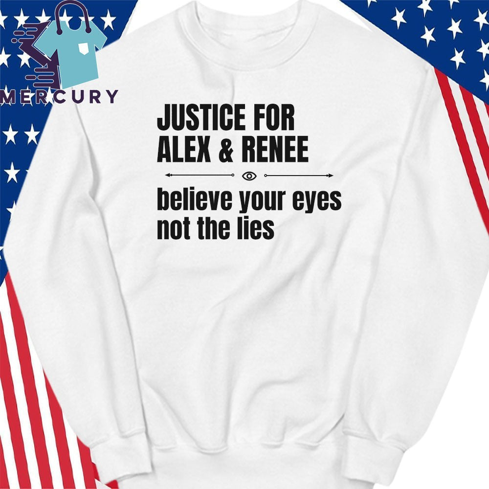 Justice for Alex Pretti & Renee Good Believe Your Eyes Not The Lies Shirt