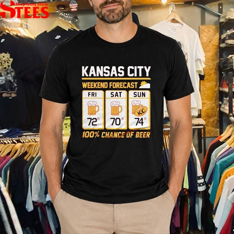 Kansas City Weekend Forecast 100% Chance Of Beer Beer T-shirts