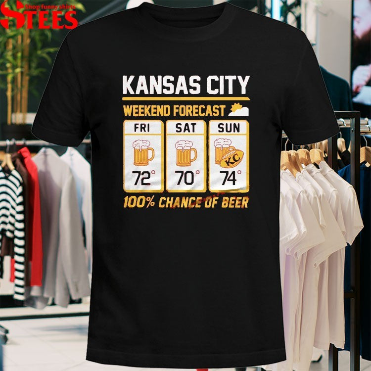 Kansas City Weekend Forecast 100% Chance Of Beer Beer T-shirts
