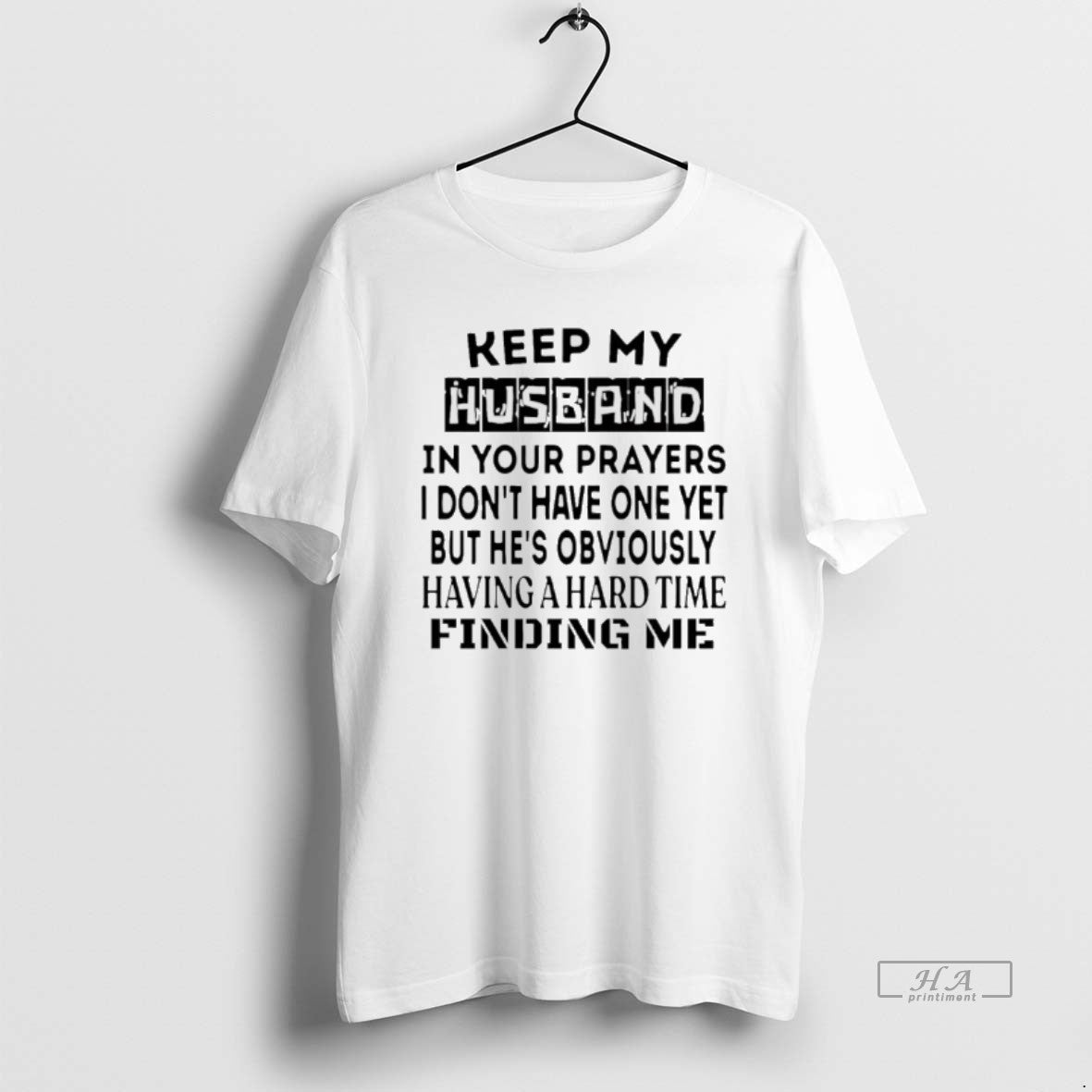 Official Keep My Husband In Your Prayers I Dont Have One Yet T-Shirts, Hoodie, Sweatshirt | CoreVibeTees.com