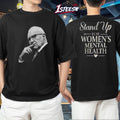 Kevin Reddington Stand Up For Women’s Mental Health T Shirts