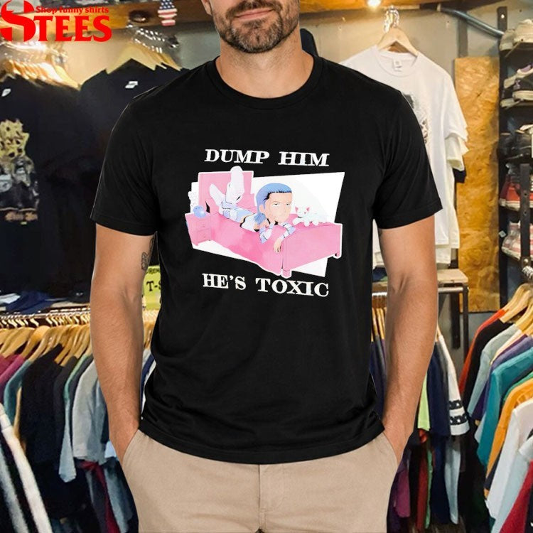 Kit Wilson Dump Him He’s Toxic T-shirts