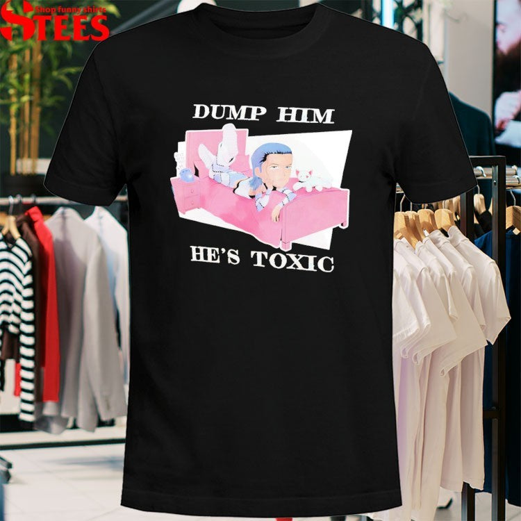 Kit Wilson Dump Him He’s Toxic T-shirts