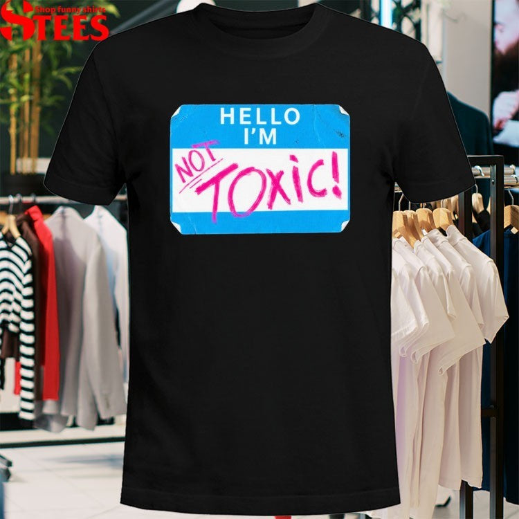 Kit Wilson Hello I’m Not Toxic T-Shirt