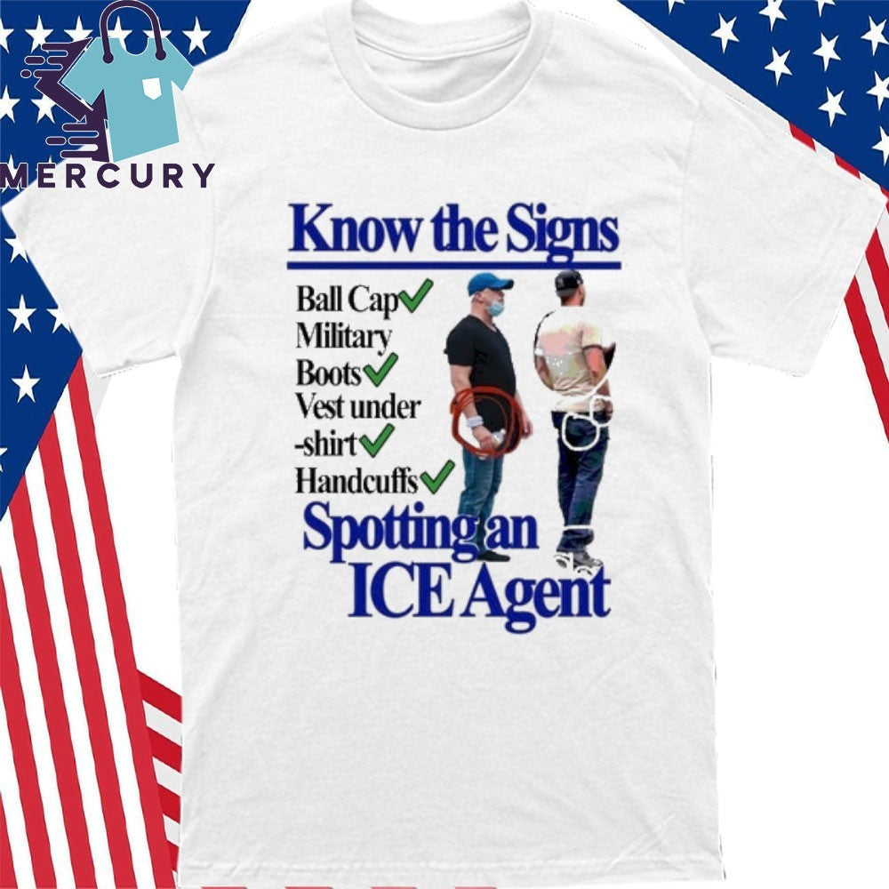 Know The Signs Spotting An Ice Agent Shirt
