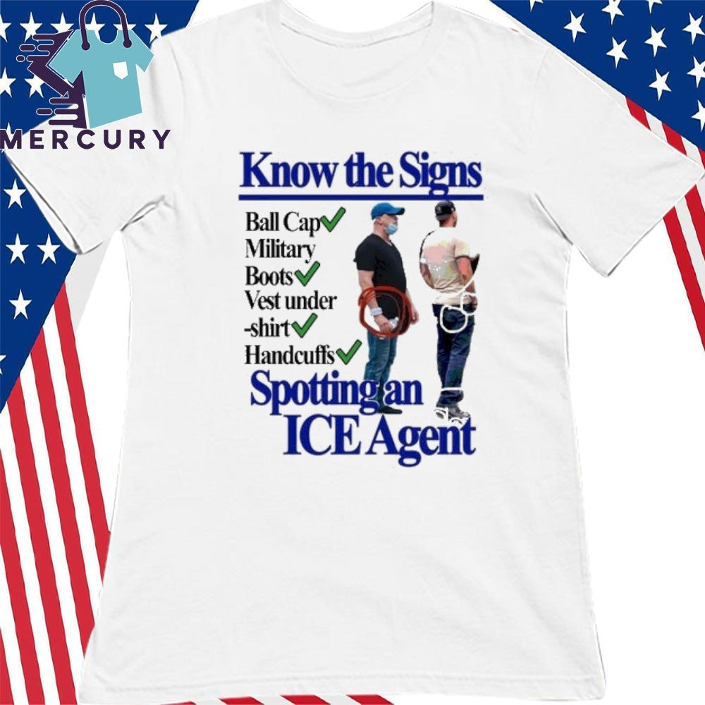 Know The Signs Spotting An Ice Agent Shirt