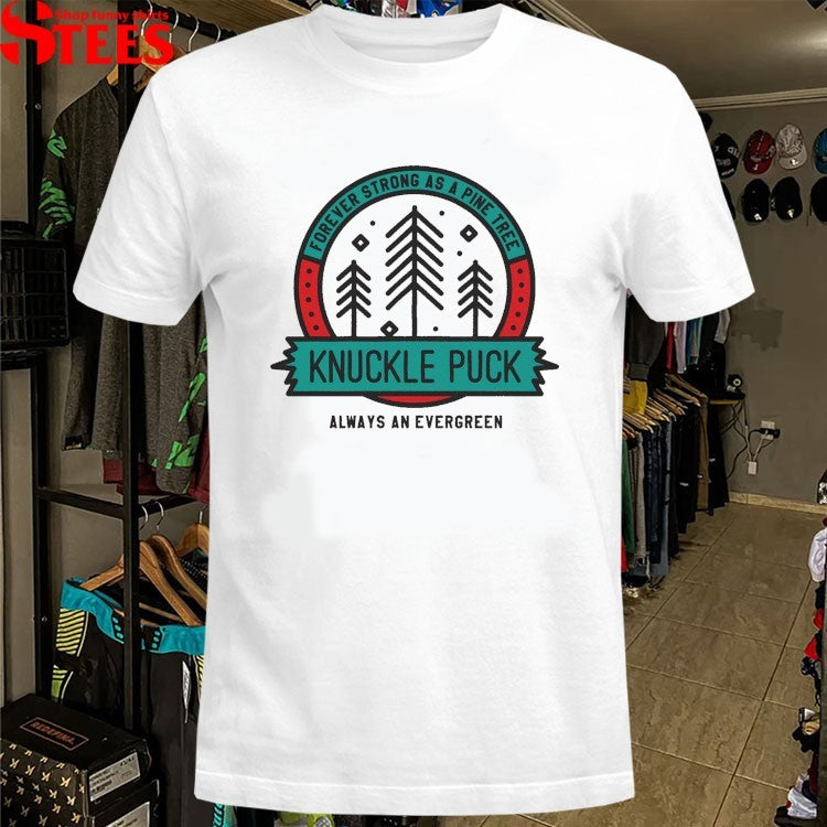 Knuckle Puck Forever Strong As A Pine Tree Always An Evergreen T-Shirt