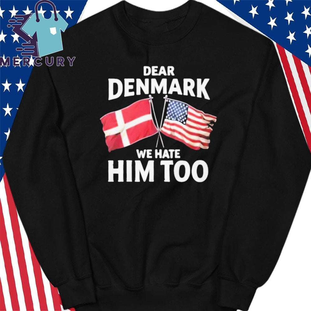 Lady Gaga Dear Denmark We Hate Him Too Shirt