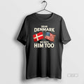Official Lady Dear Denmark We Hate Him Too T-Shirts, Hoodie, Sweatshirt | CoreVibeTees.com