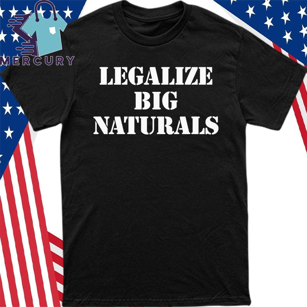 Legalize Big Naturals Shirt