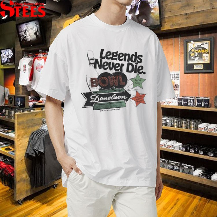 Legends Never Die Donelson Bowl 1960 2023 Forever In Hearts T-shirts