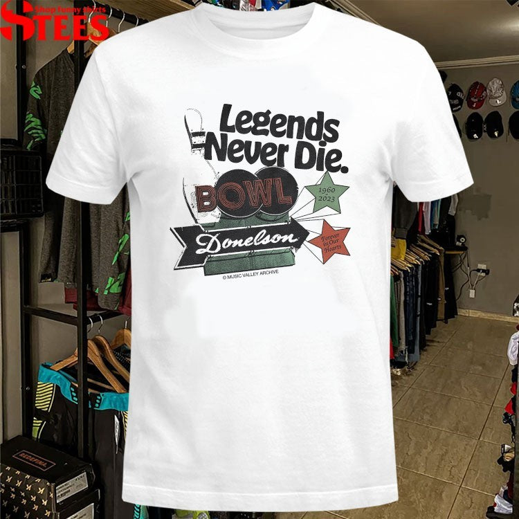 Legends Never Die Donelson Bowl 1960 2023 Forever In Hearts T-shirts
