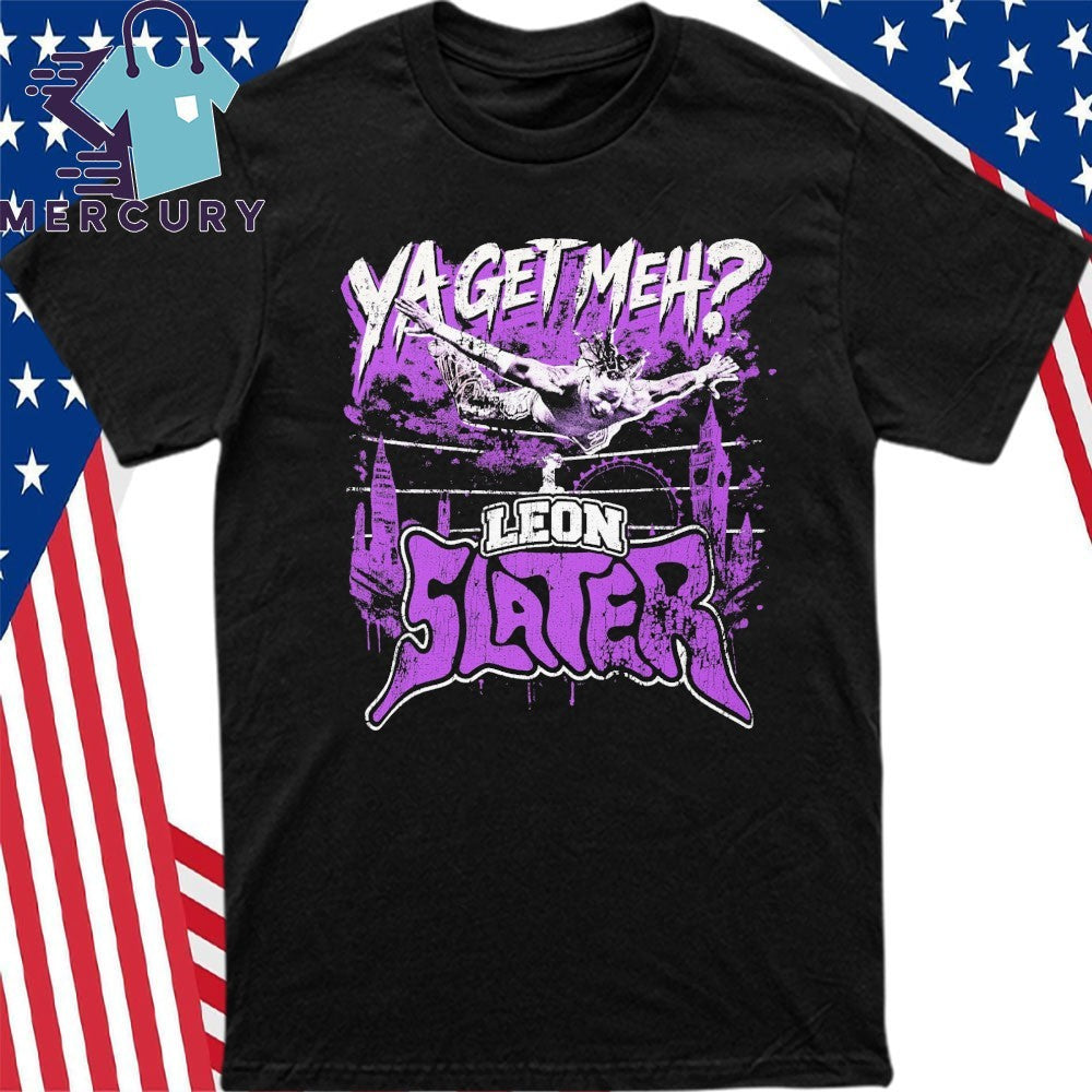 Leon Slater Ya Get Meh Shirt