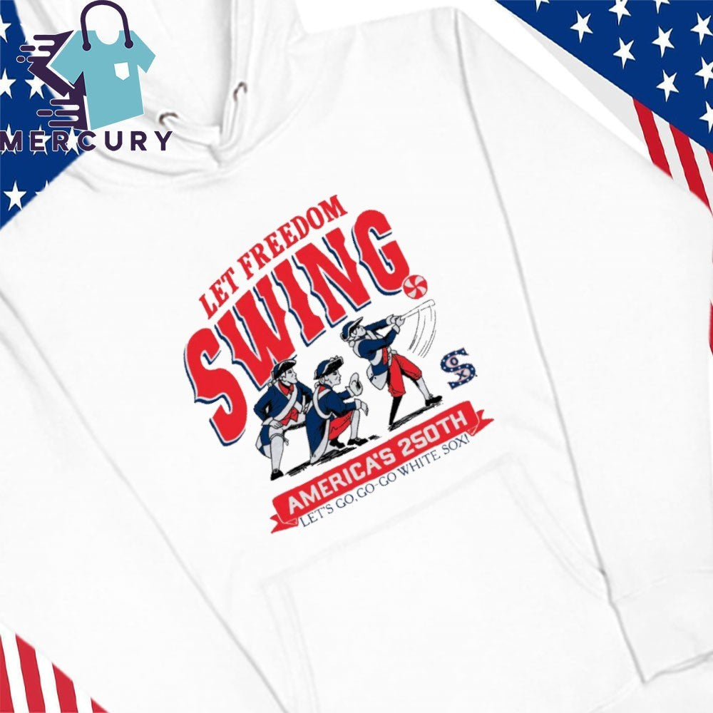 Let Freedom Swing America 250th Let’s Go Go-Go White Sox Shirt