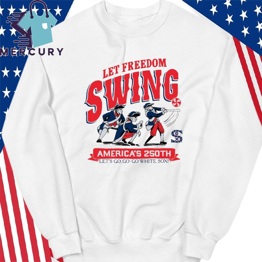 Let Freedom Swing America 250th Let’s Go Go-Go White Sox Shirt