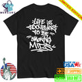 Lifes Tobe Smoking Mids Shirt