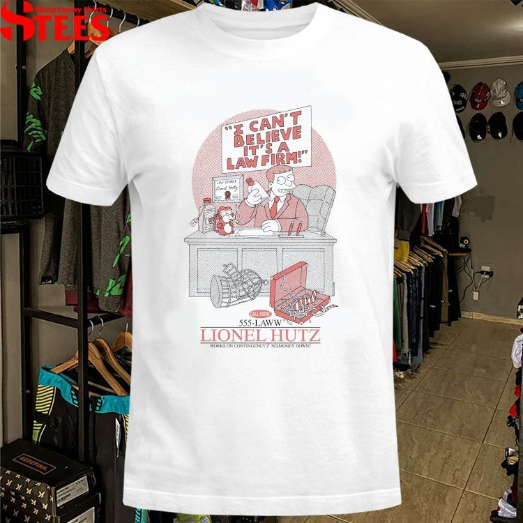 Lionel Hutz I Can’t Believe It’s A Law Firm! Works On Contingency No money Down T-Shirt