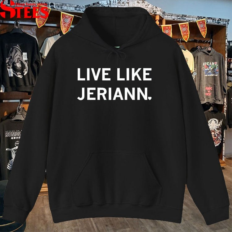 Live Like Jeriann T-shirts