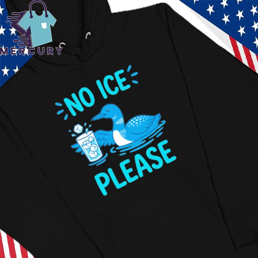 Loon No ICE Please Shirt