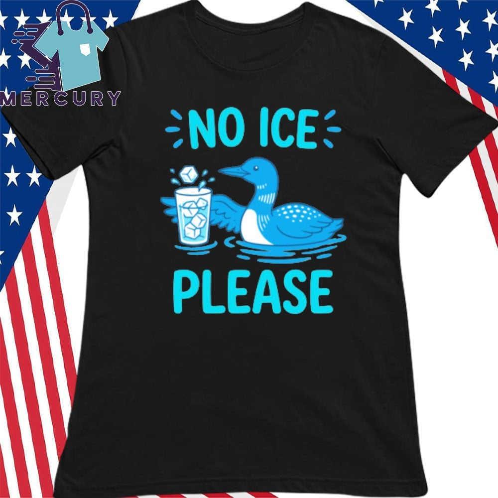 Loon No ICE Please Shirt