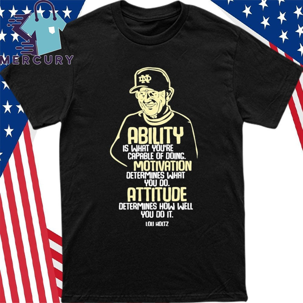 Lou Holtz Ability Motivation Attitude Shirt