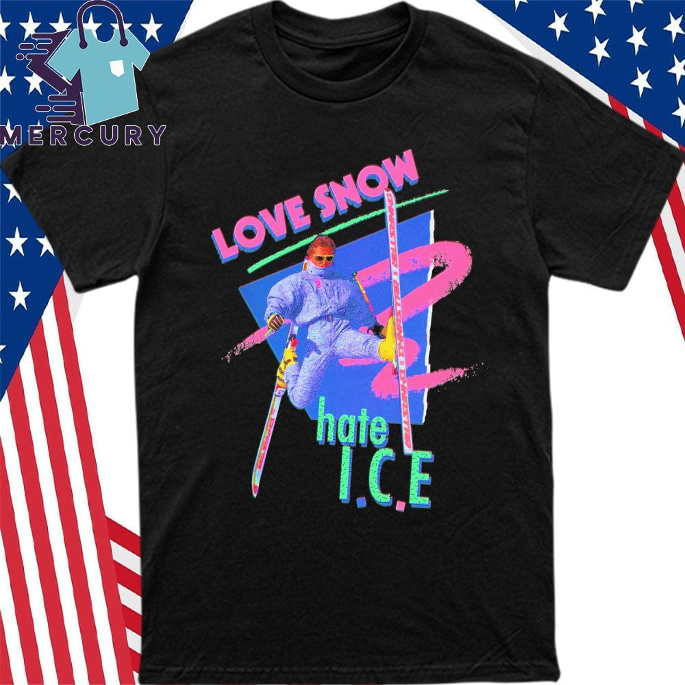 Love Snow Hate I C E Retro 80S Style Neon Skiing Shirt
