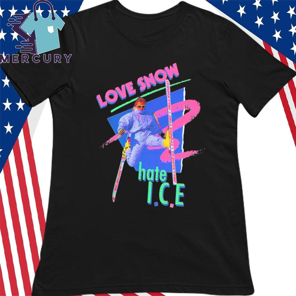 Love Snow Hate I C E Retro 80S Style Neon Skiing Shirt