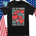 Love Thy Neighbor Abolish ICE Shirt