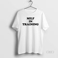 Official Milf In Training T-Shirts, Hoodie, Sweatshirt | CoreVibeTees.com
