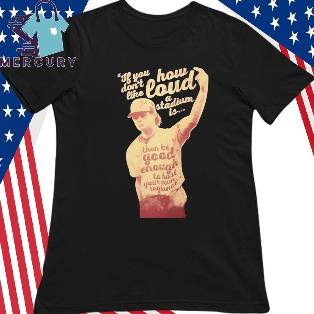 Madison Social If You Don’t Like How Loud A Stadium Is Shirt