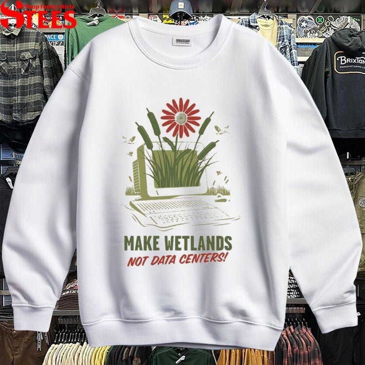 Make Wetlands Not Data Centers Computer T-shirts