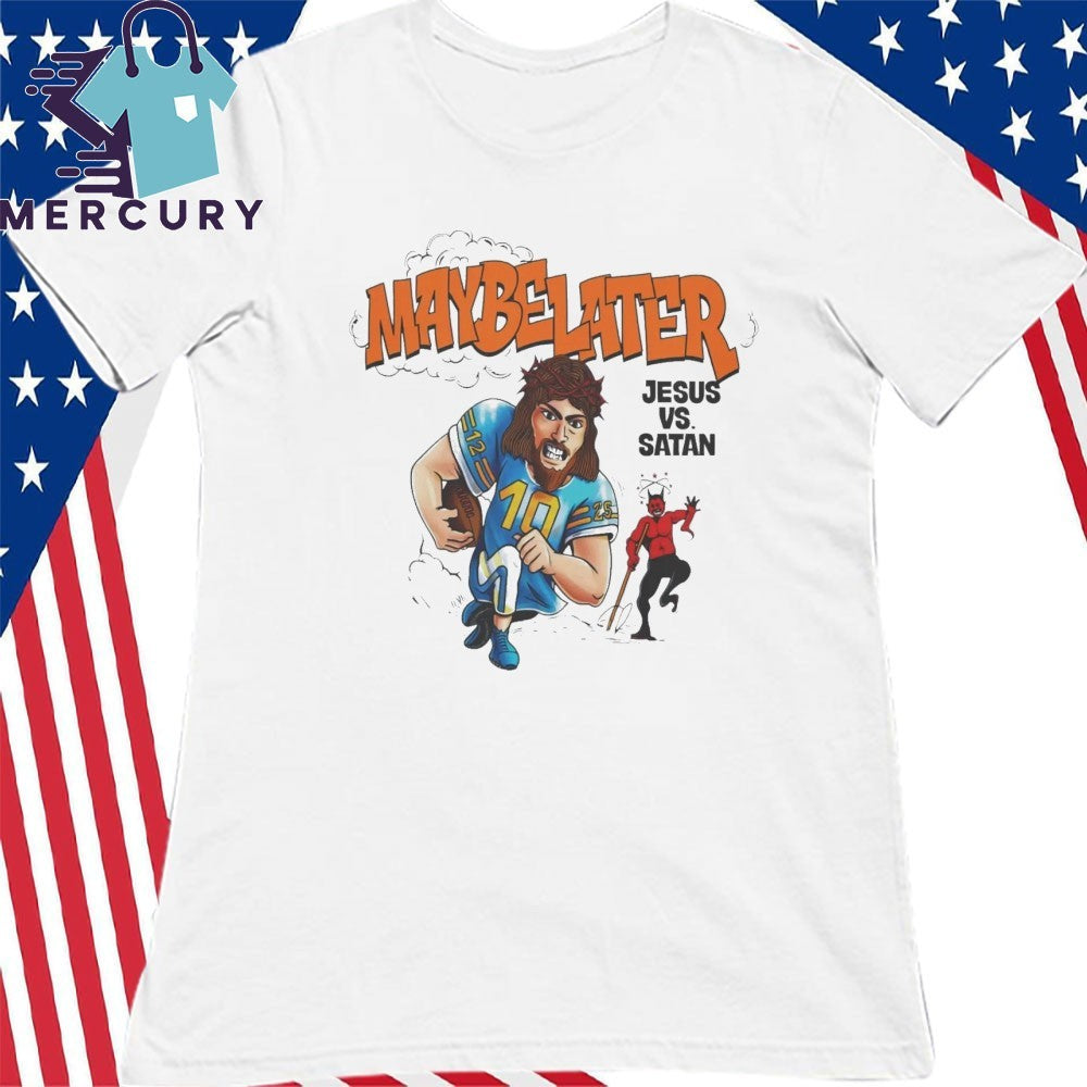 Maybe Later Jesus Vs Satan Shirt