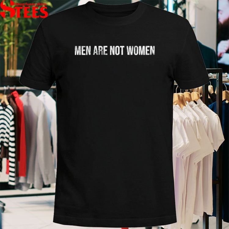 Men Are Not Women T-shirts