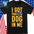 Michigan Dogmen Bimm Ridder I Got That Dog in Me Shirt