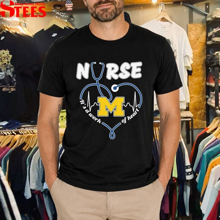 Michigan Wolverines Nurse It’s A Work Of Heart Stethoscope T-Shirt