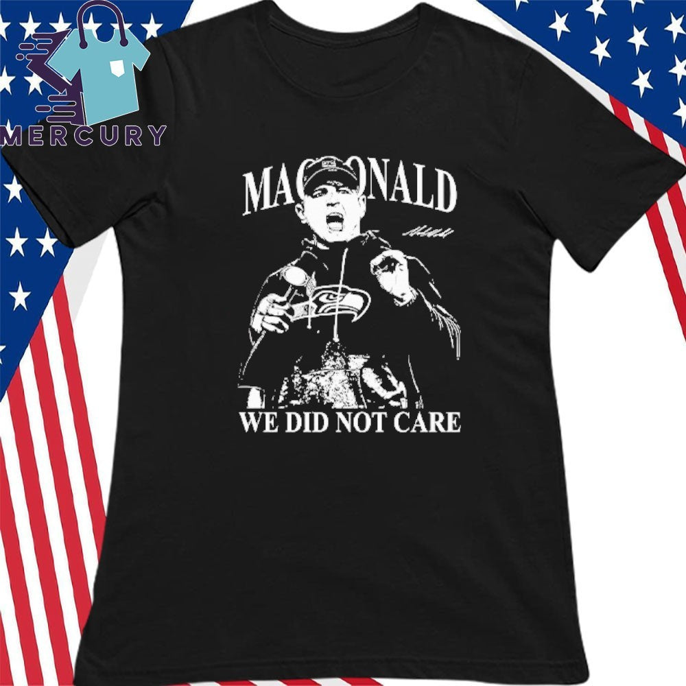 Mike Macdonald We Did Not Care Shirt