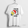 Official Minion Im On The Naughty List And I Regret Nothing Merry Christmas T-Shirts, Hoodie, Sweatshirt | CoreVibeTees.com