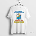 Official Minion Of Course I Talk To Myself Sometimes I Need Expert Advice T-Shirts, Hoodie, Sweatshirt | CoreVibeTees.com