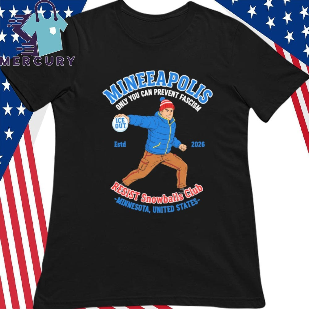 Minneapolis Only You Can Prevent Fascism Resist Snowballs Club Shirt