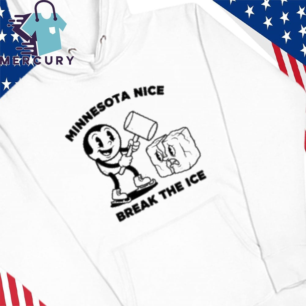 Minnesota Nice Break The Ice Shirt