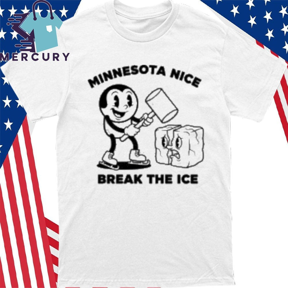 Minnesota Nice Break The Ice Shirt
