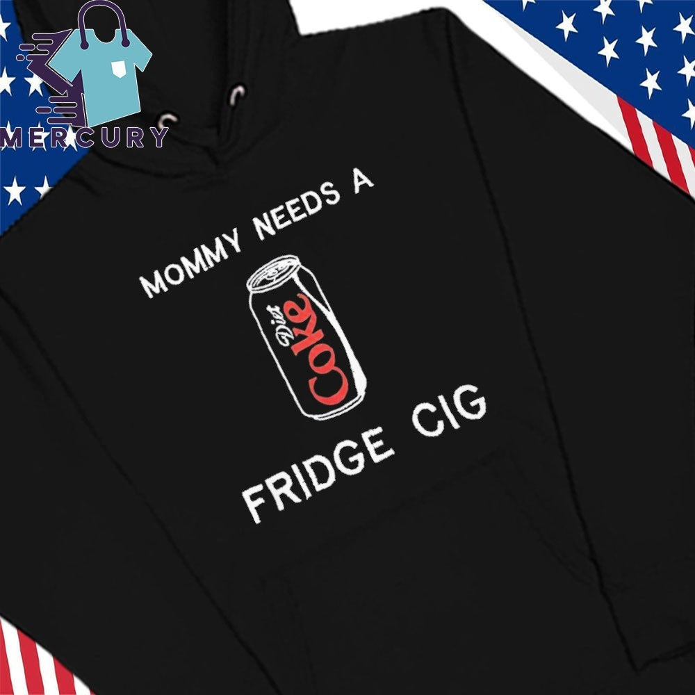 Mommy Needs A Diet Coke Fridge Cig Shirt