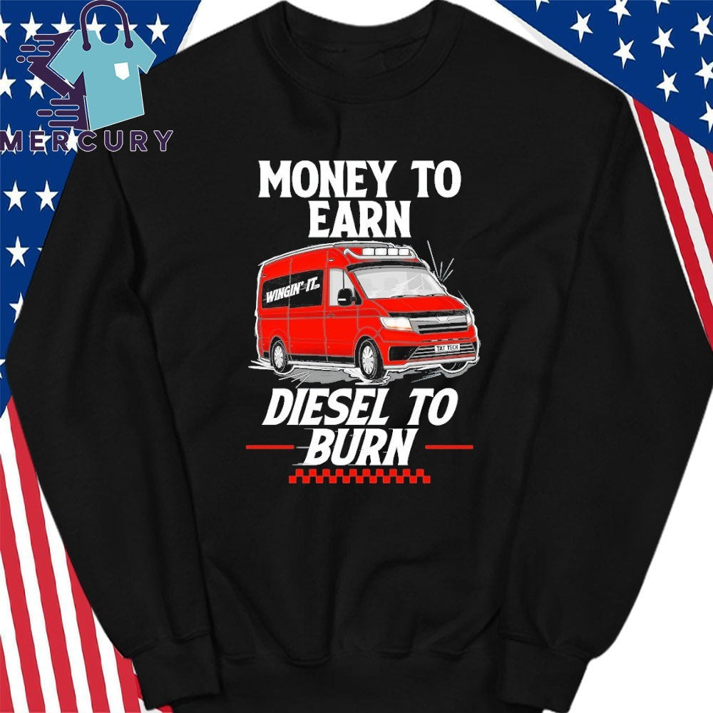 Money to Earn Diesel To Burn Shirt