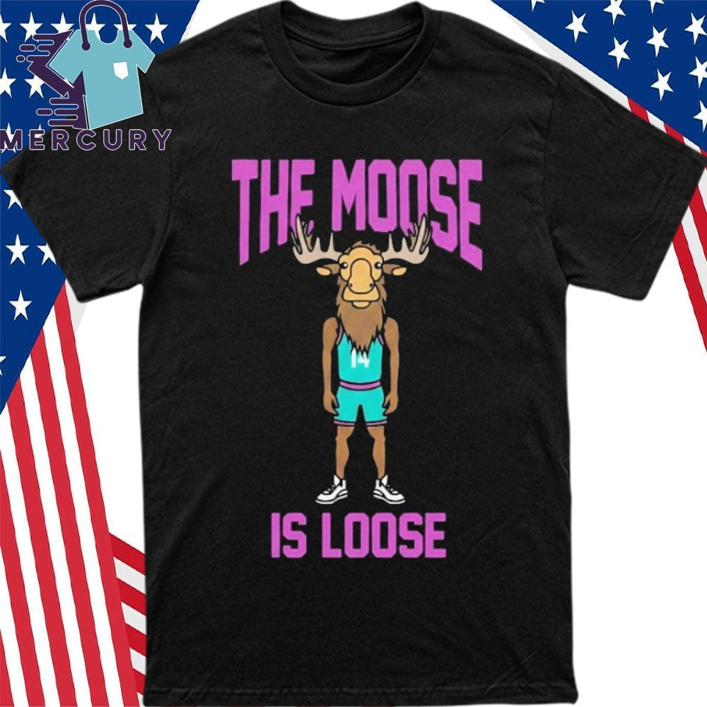 Moussa The Moose Is Loose Shirt