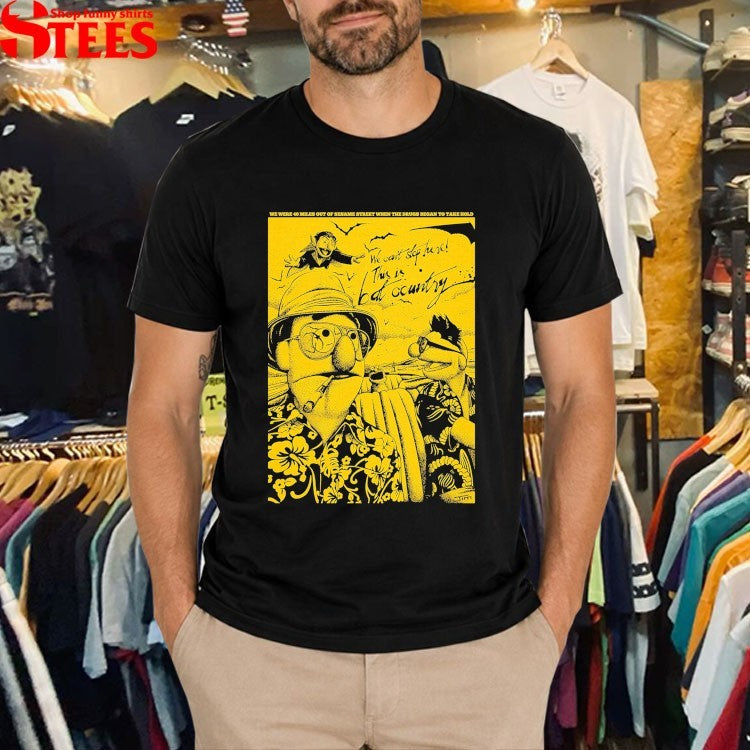 Muppets We Were 40 Miles Out Of Sesame When The Drugs Began To Take Hold We Can’t Stop Here This Is Bat Country Cigarettes T-Shirt