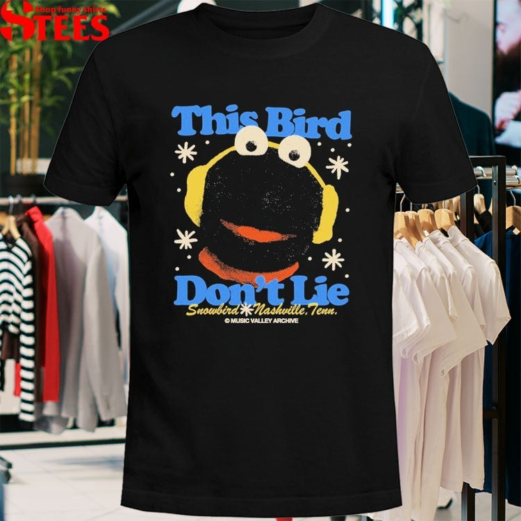 Music Valley Archive This Bird Don’t Lie Snowbird Nashville Tenn T-Shirt