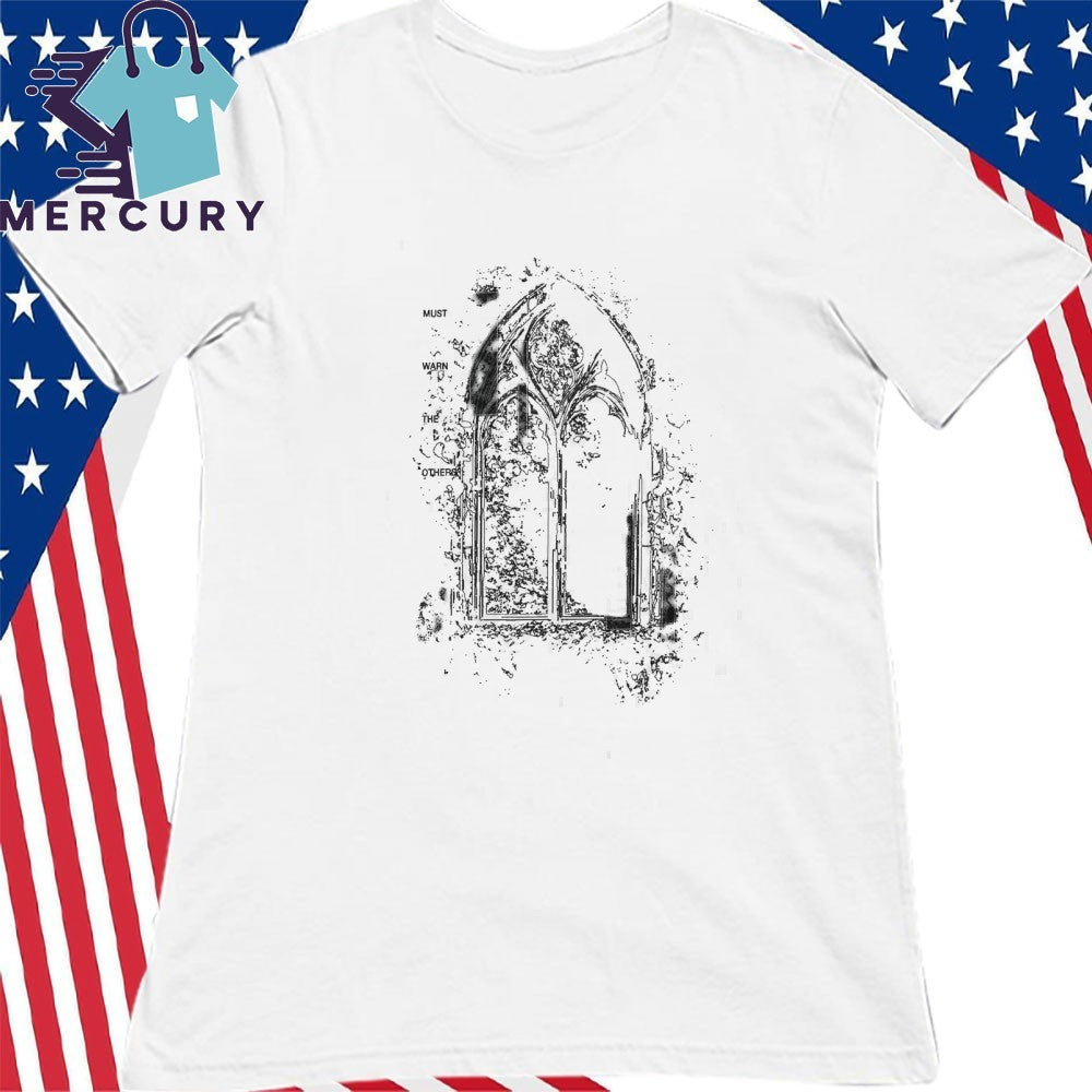 Must Warn The Others Shirt