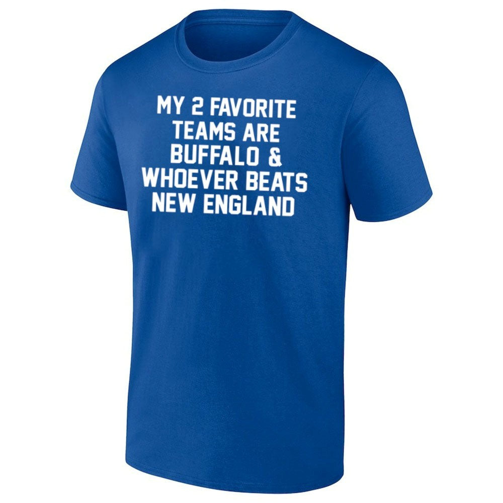 My 2 Favorite Teams Are Buffalo And Whoever Beats New England Shirt