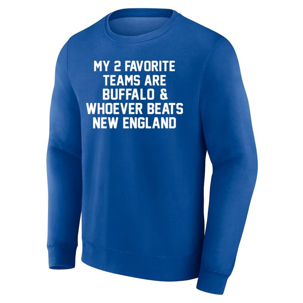 My 2 Favorite Teams Are Buffalo And Whoever Beats New England Shirt