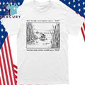 My Bank Account Says No But The State Of The World Says Yes Shirt